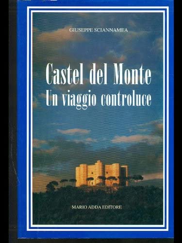 Castel del Monte. Un viaggio controluce. Ediz. illustrata book