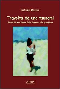 Travolta da uno tsunami. Storia di una donnaiagnosi alla guarigione Contemporary literature