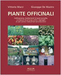 Piante officinali. Coltivazione, trattamenti di post-raccolta, contenuti di principi attivi, impieghi in vari settori industriali ed erboristici book