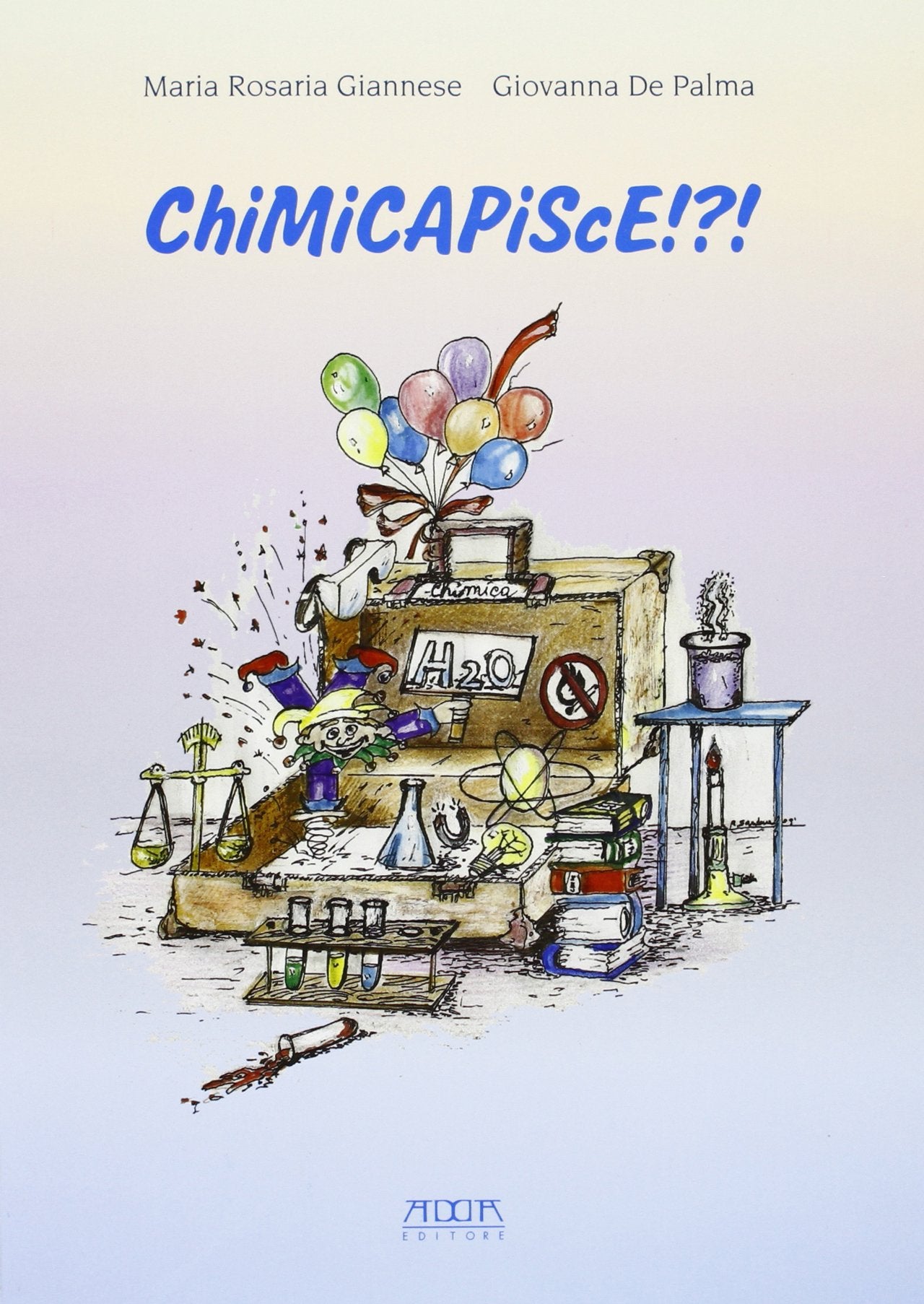 Chimicapisce!?! La chimica nella vita di ogni giorno. Esperimenti semplici per tutti book