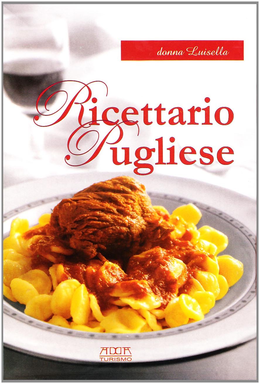 Ricettario pugliese. Tradizione, semplicità, gusto book
