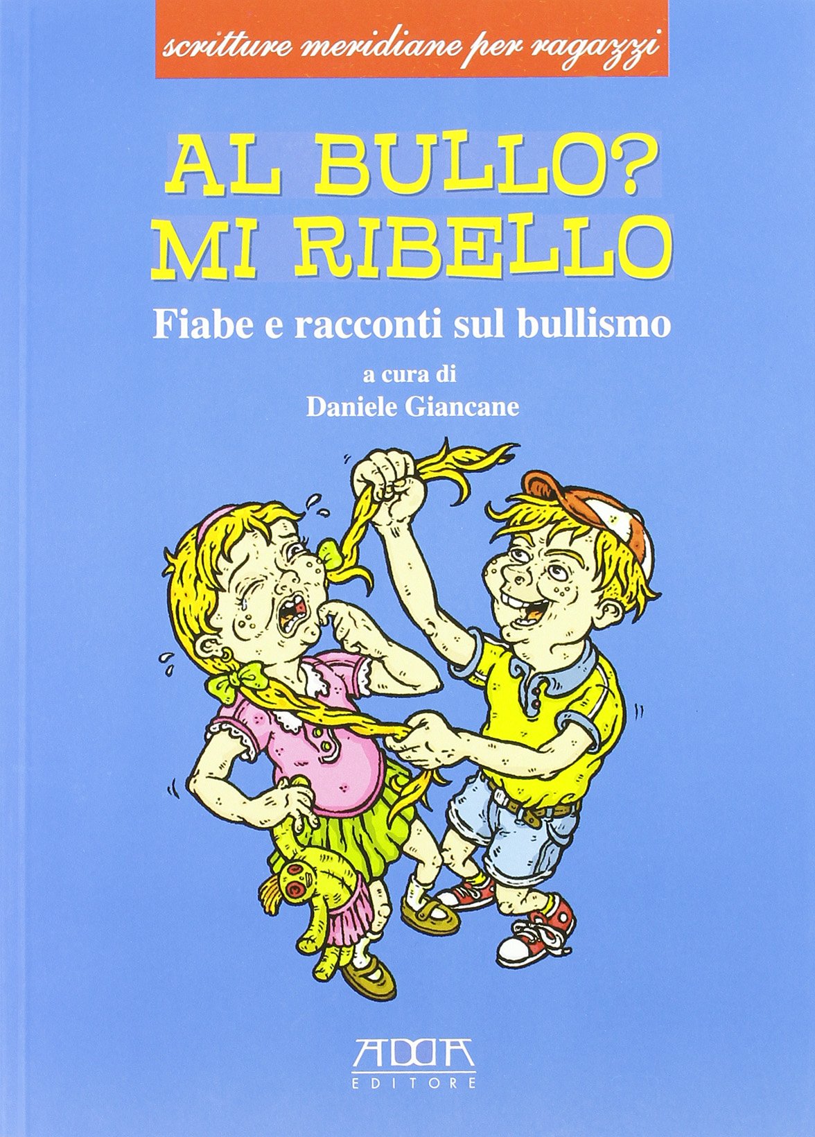 Al bullo? Mi ribello. Fiabe e racconti sul bullismo Non-fiction
