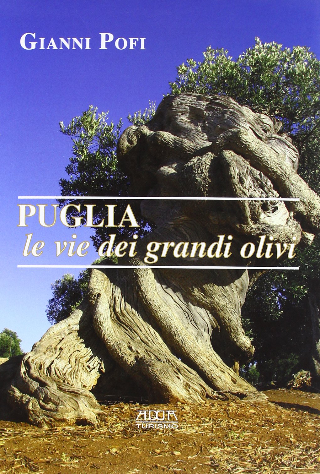 Puglia, le vie dei grandi olivi. Itinerari ed escursioni book