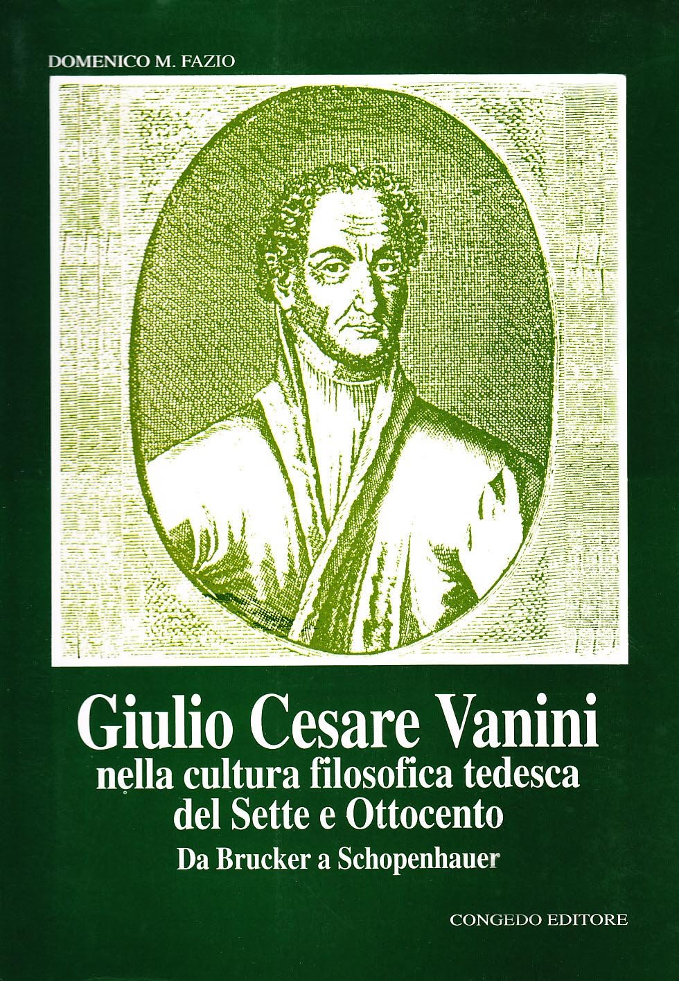 Giulio Cesare Vanini nella cultura filosofica tedesca del Sette e Ottocento. Da Brucker a Schopenhauer Philosophy