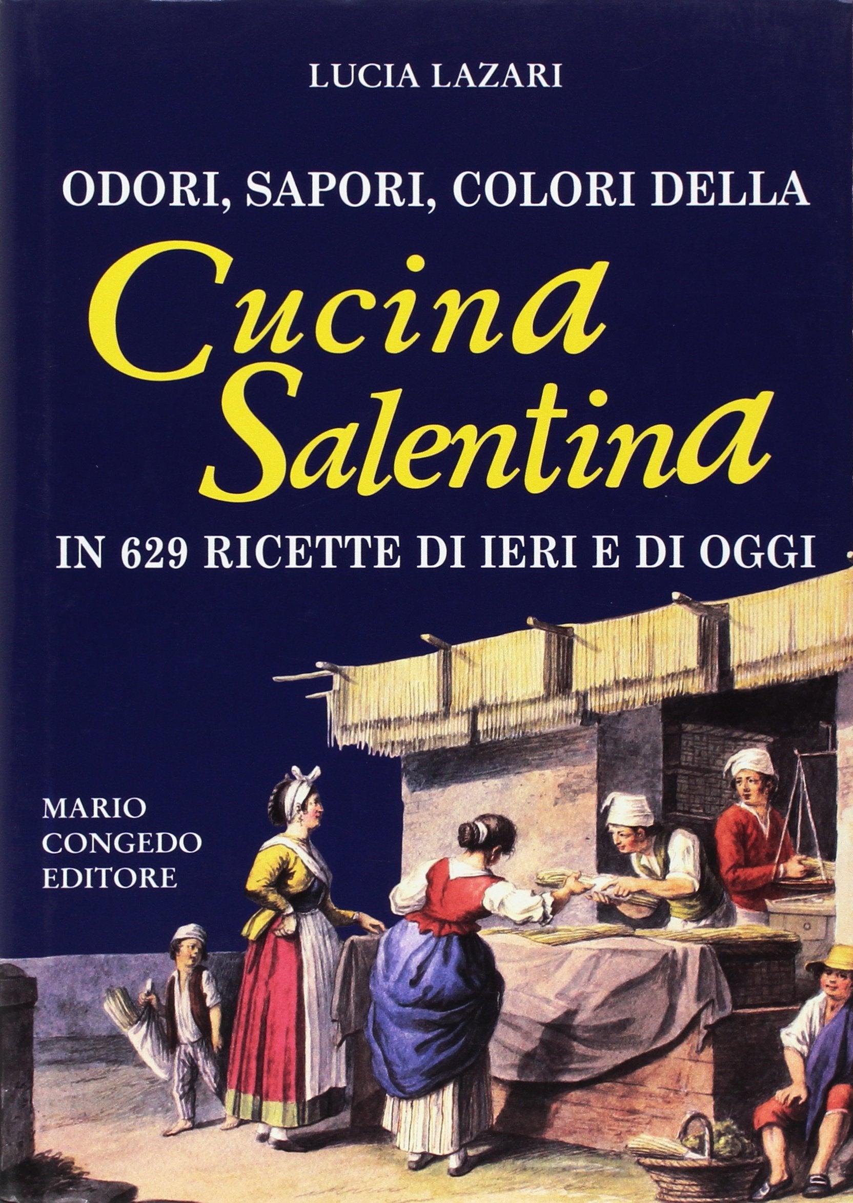 Odori, sapori, colori della cucina salentina in 629 ricette di ieri e di oggi Leisure, Home & Garden