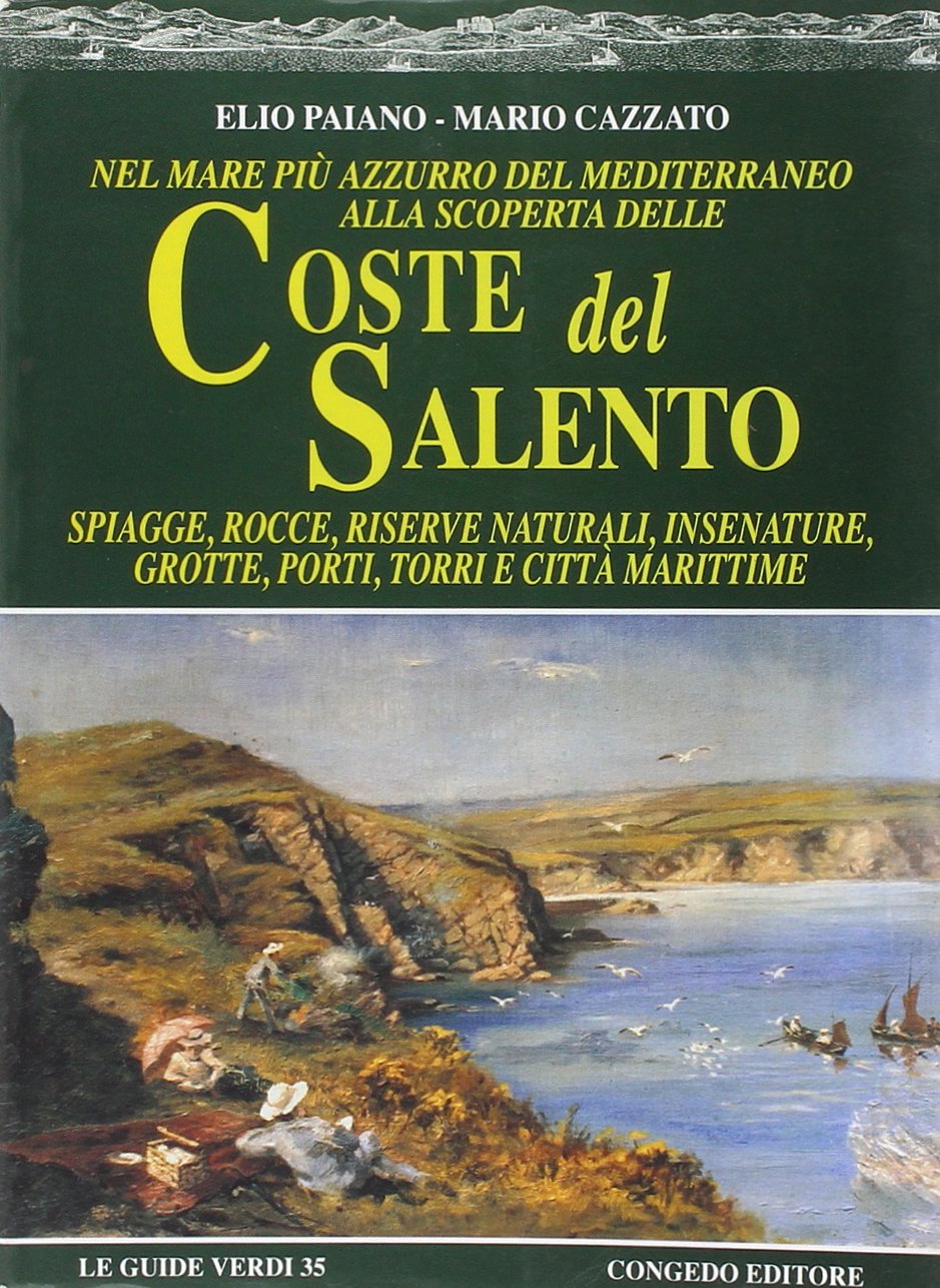 Nel mare più azzurro del Mediterraneo alla scoperta delle coste del Salento. Spiagge, rocce, riserve naturali, insenature, grotte, porti, torri e città marittime Leisure, Home & Garden