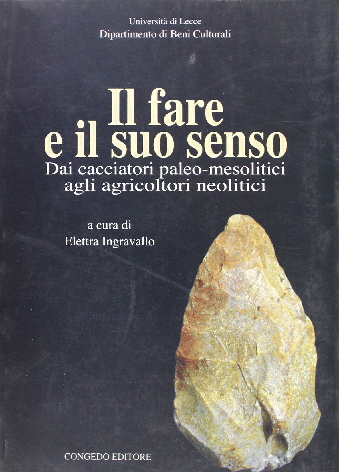 Il fare e il suo senso. Dai cacciatori paleomesolitici agli agricoltori neolitici (Dip. beni culturali. Seminari discussioni) Natural Sciences