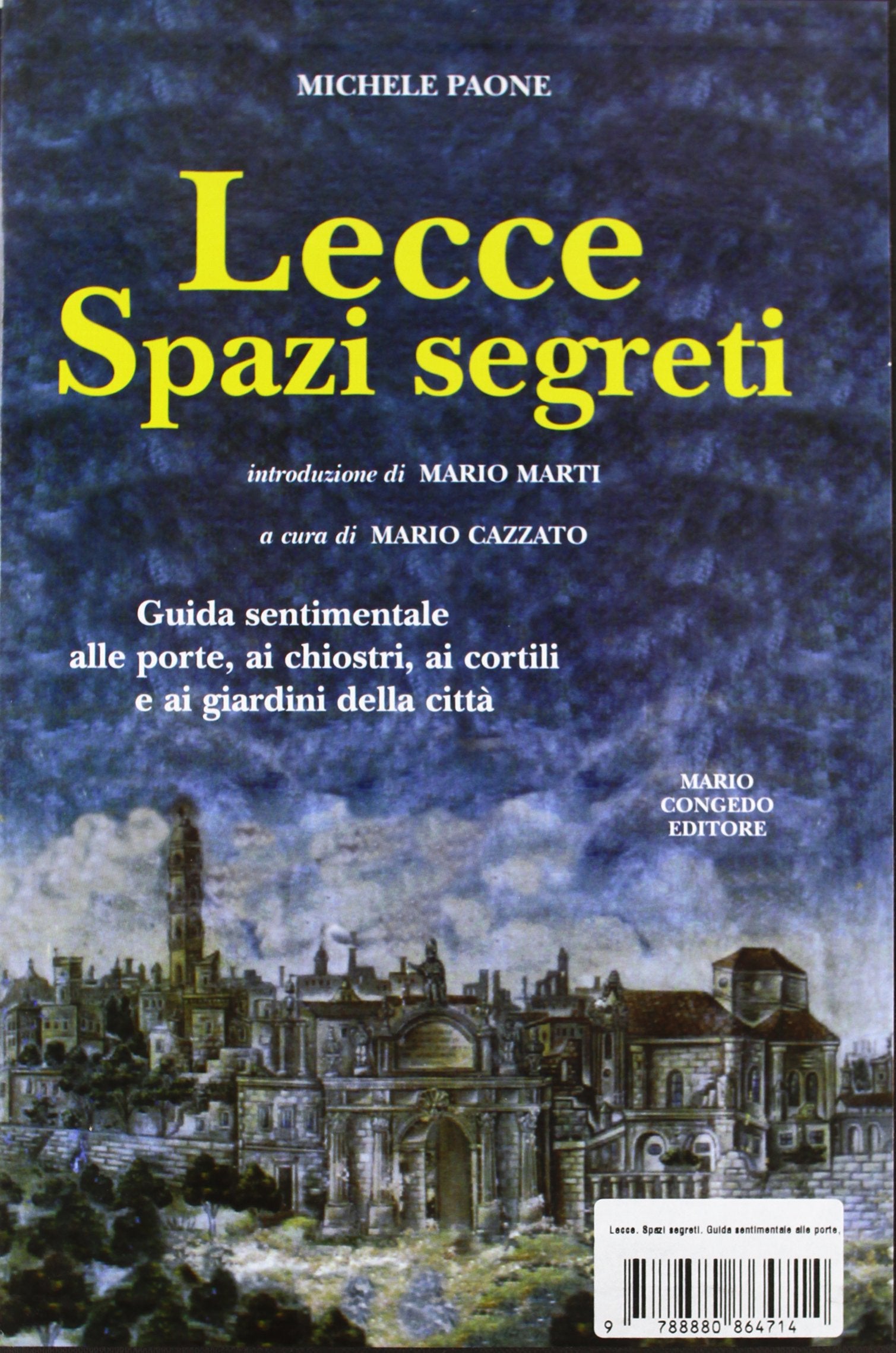 Lecce spazi segreti. Guida sentimentale alle porte, ai chiostri, ai cortili e ai giardini della città book