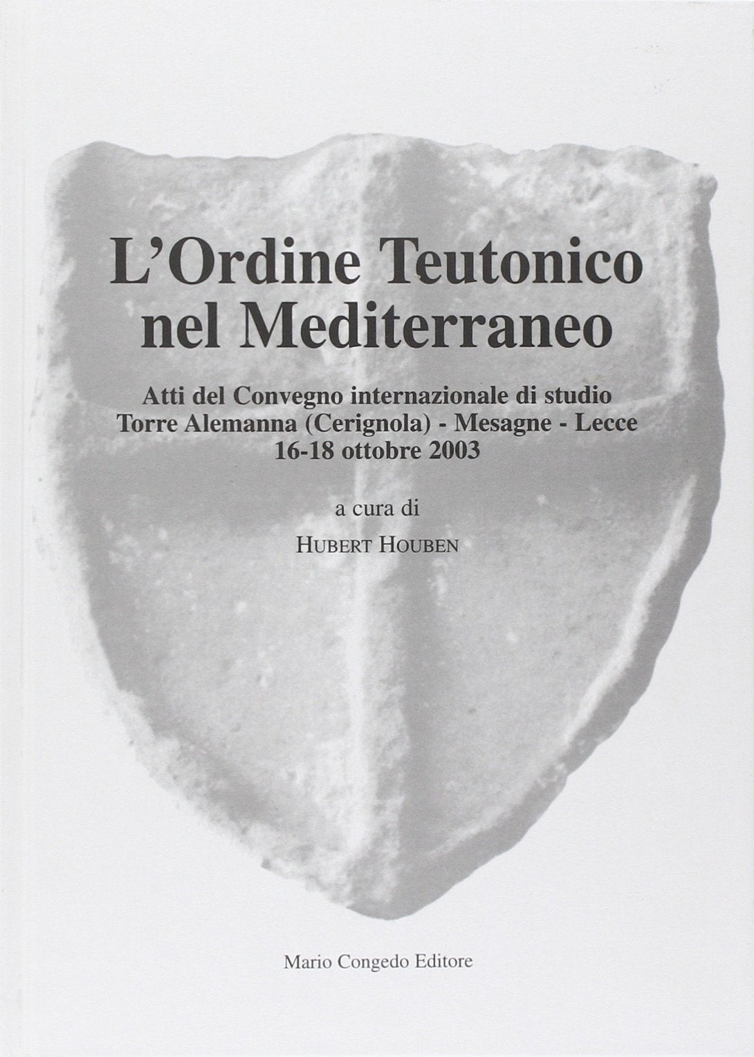L'ordine teutonico nel Mediterraneo. Atti del Convegno internazionale di studio (Dip. beni arti storia. Acta theutonica) Philosophy
