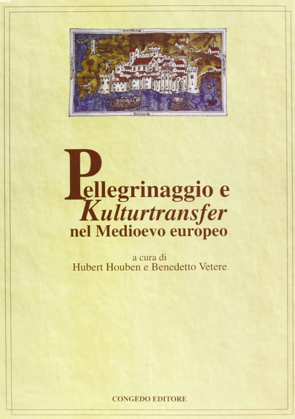 Pellegrinaggio e Kulturtranfer nel Medioevo europeo (Dip. beni arti storia. Pubbl. dottorato) Politics & History