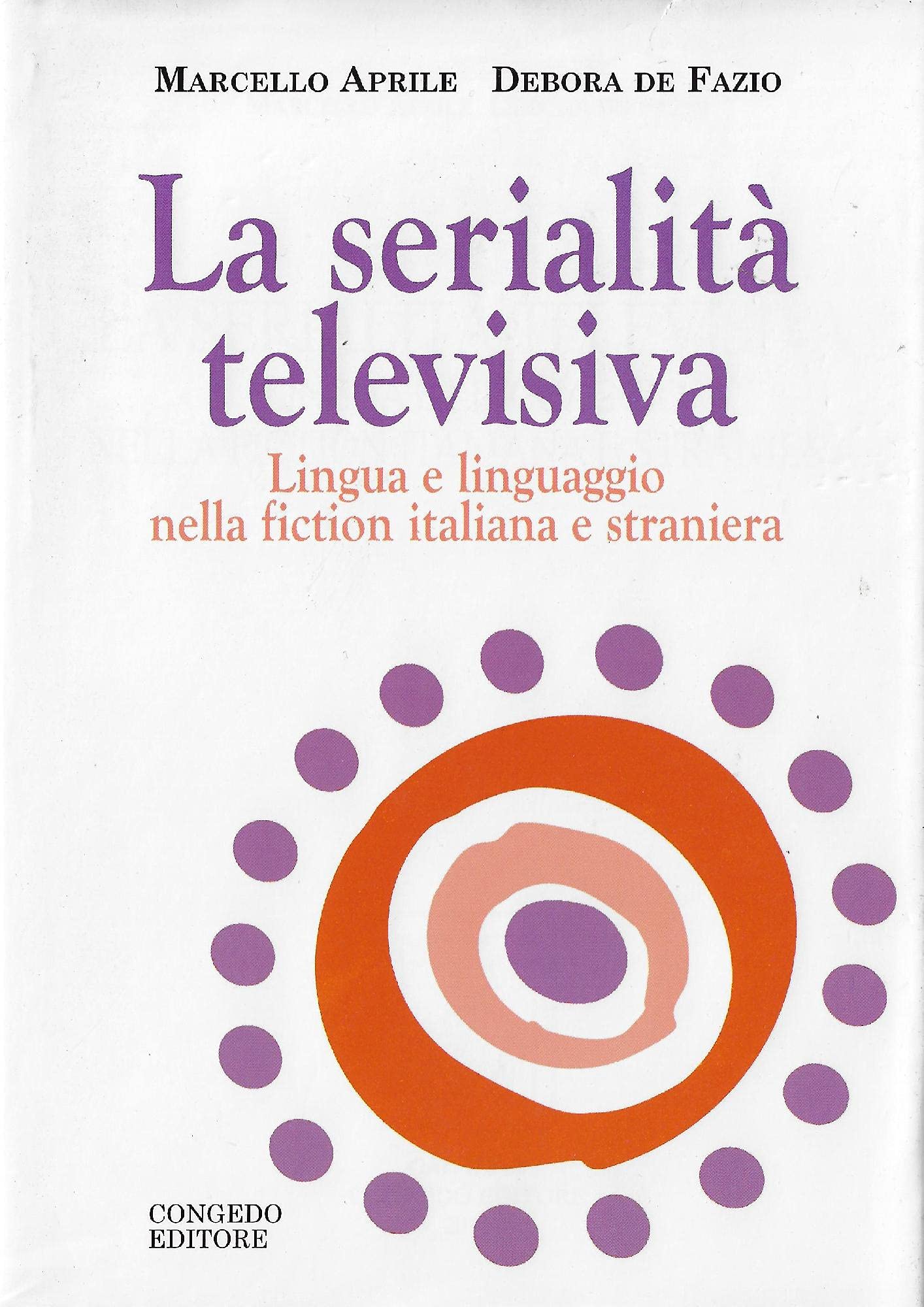 La serialità televisiva. Lingua e linguaggio nella fiction italiana e straniera book