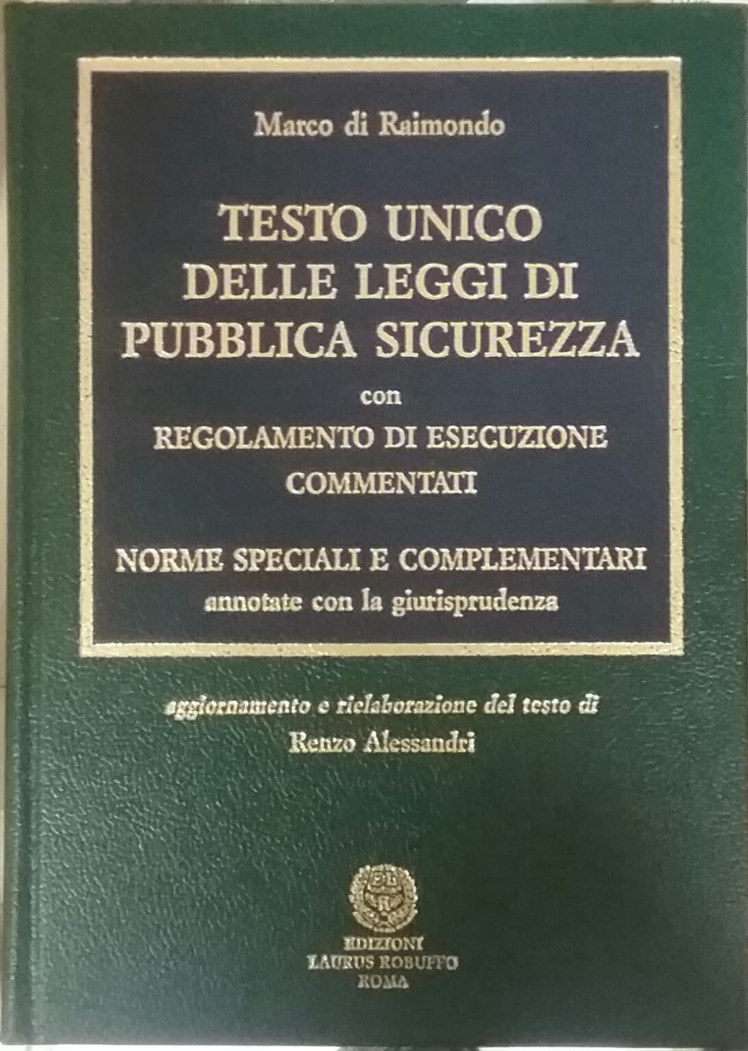 Testo Unico delle leggi di pubblica sicurezza con regolamento di esecuzione commentati. Norme speciali e complementari annotate con la giurisprudenza book