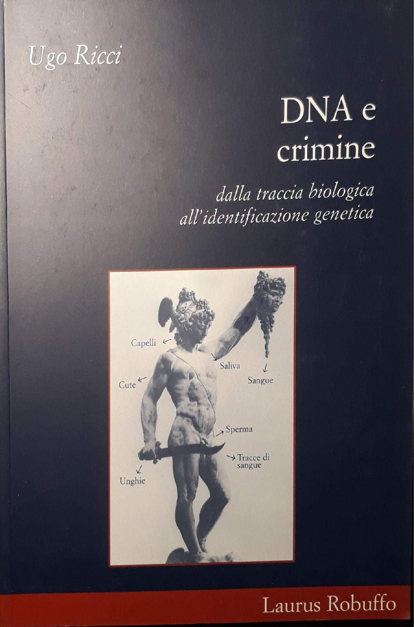 DNA e crimine. Dalla traccia biologica all'identificazione genetica Medicine