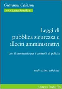 Leggi di pubblica sicurezza e illeciti amministrativi. Con il prontuario dei controlli di polizia Law