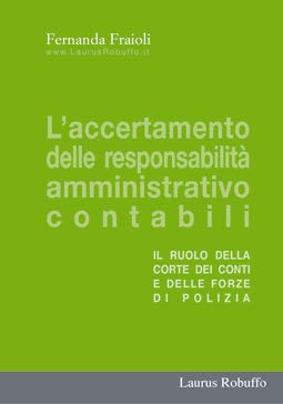 L'accertamento delle responsabilità amministrativo contabili. Il ruolo della Corte dei Conti e delle forze di polizia book