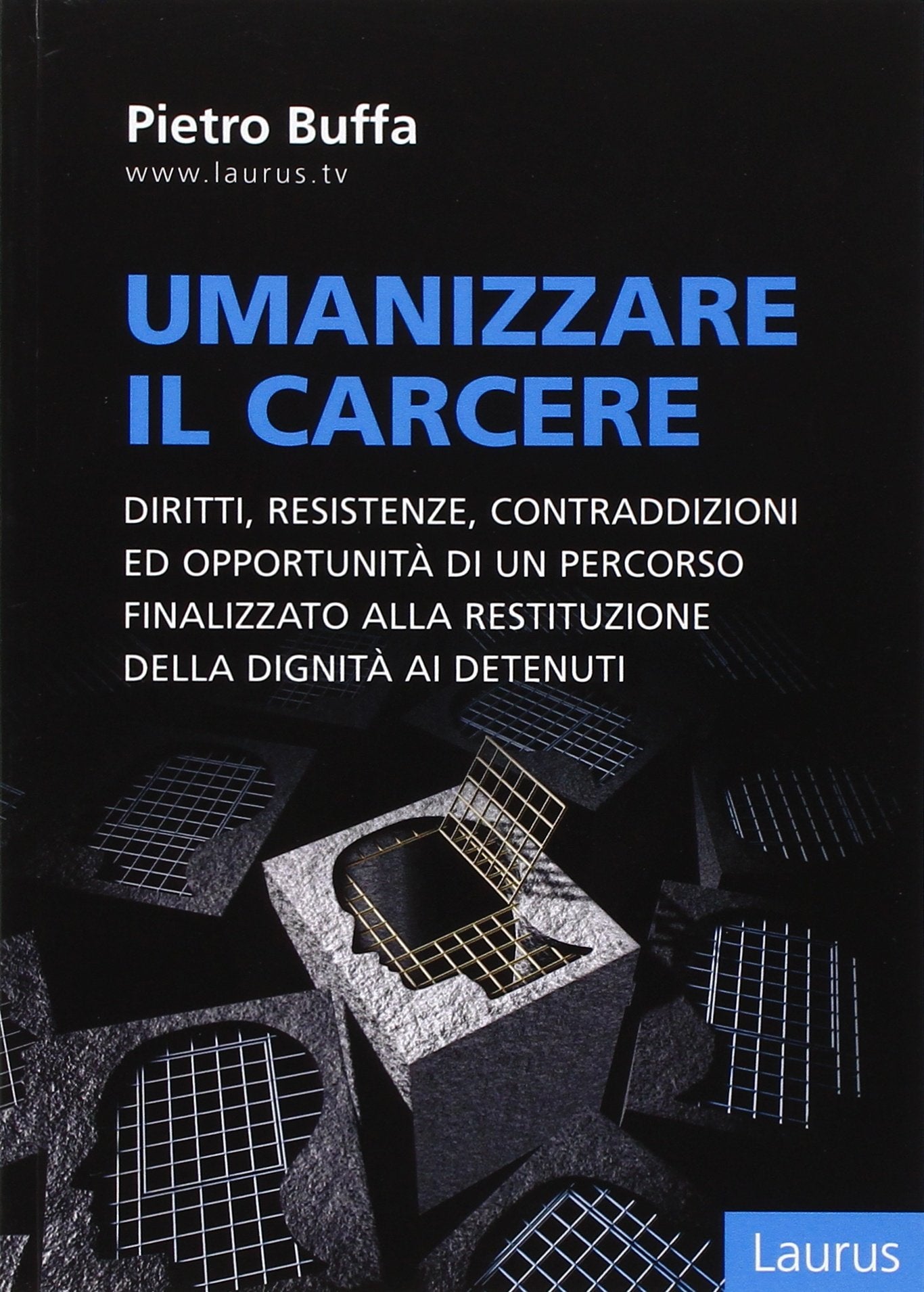 Umanizzare il carcere. Diritto, resistenze, contraddizioni ed opportunità di un percorso finalizzato alla restituzione della dignita ai detenuti Social Sciences