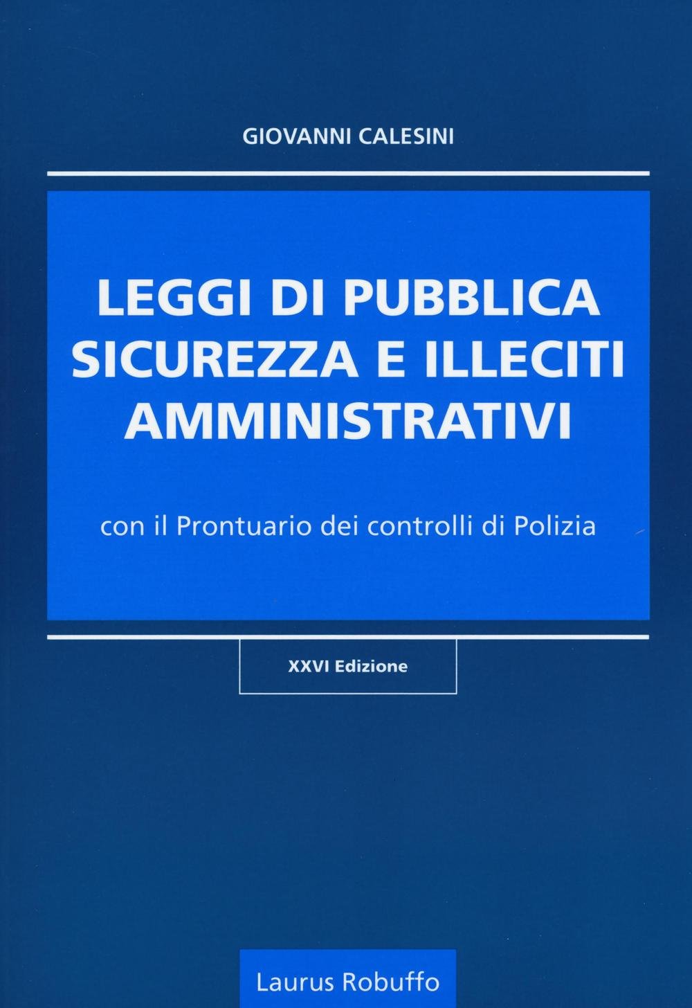 Leggi di pubblica sicurezza e illeciti amministrativi. Con il prontuario dei controlli di polizia book