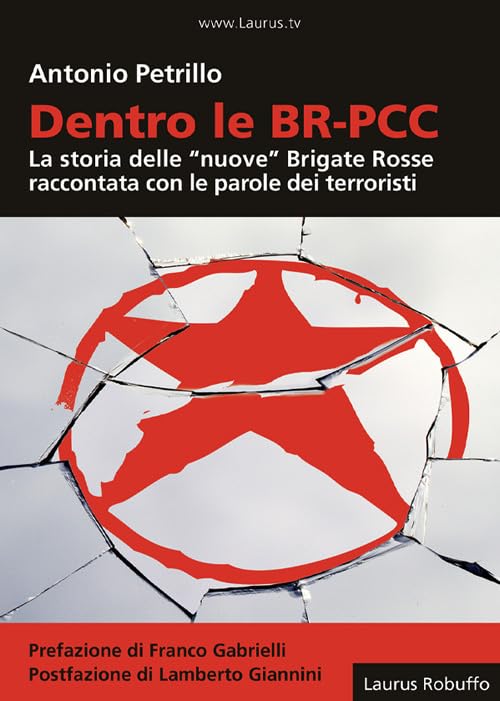 Dentro le BR-PCC. La storia delle «nuove» Brigate Rosse raccontata con le parole dei terroristi Politics & History