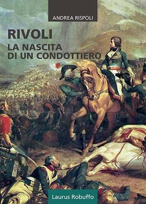 Rivoli. La nascita di un condottiero Politics & History