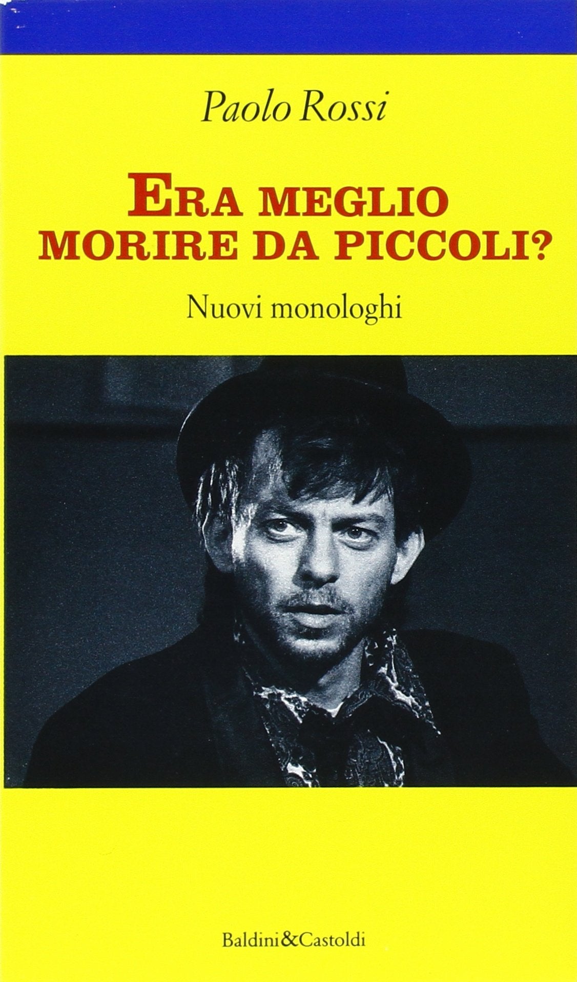 Era meglio morire da piccoli? Nuovi monologhi (Le formiche) Drama