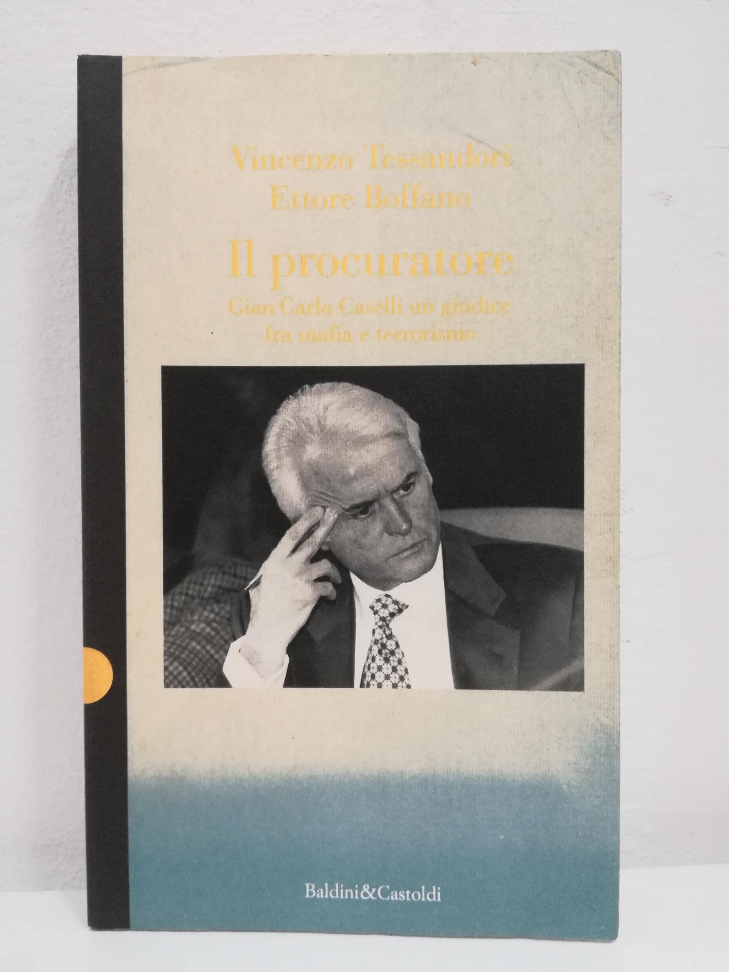 Il procuratore. Gian Carlo Caselli, un giudice fra mafia e terrorismo book
