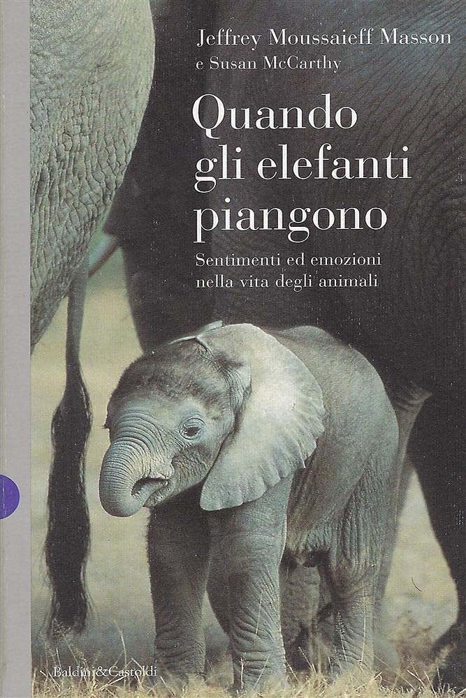 Quando Gli Elefanti Piangono. Sentimenti ed Emozioni Nella Vita Degli Animali book