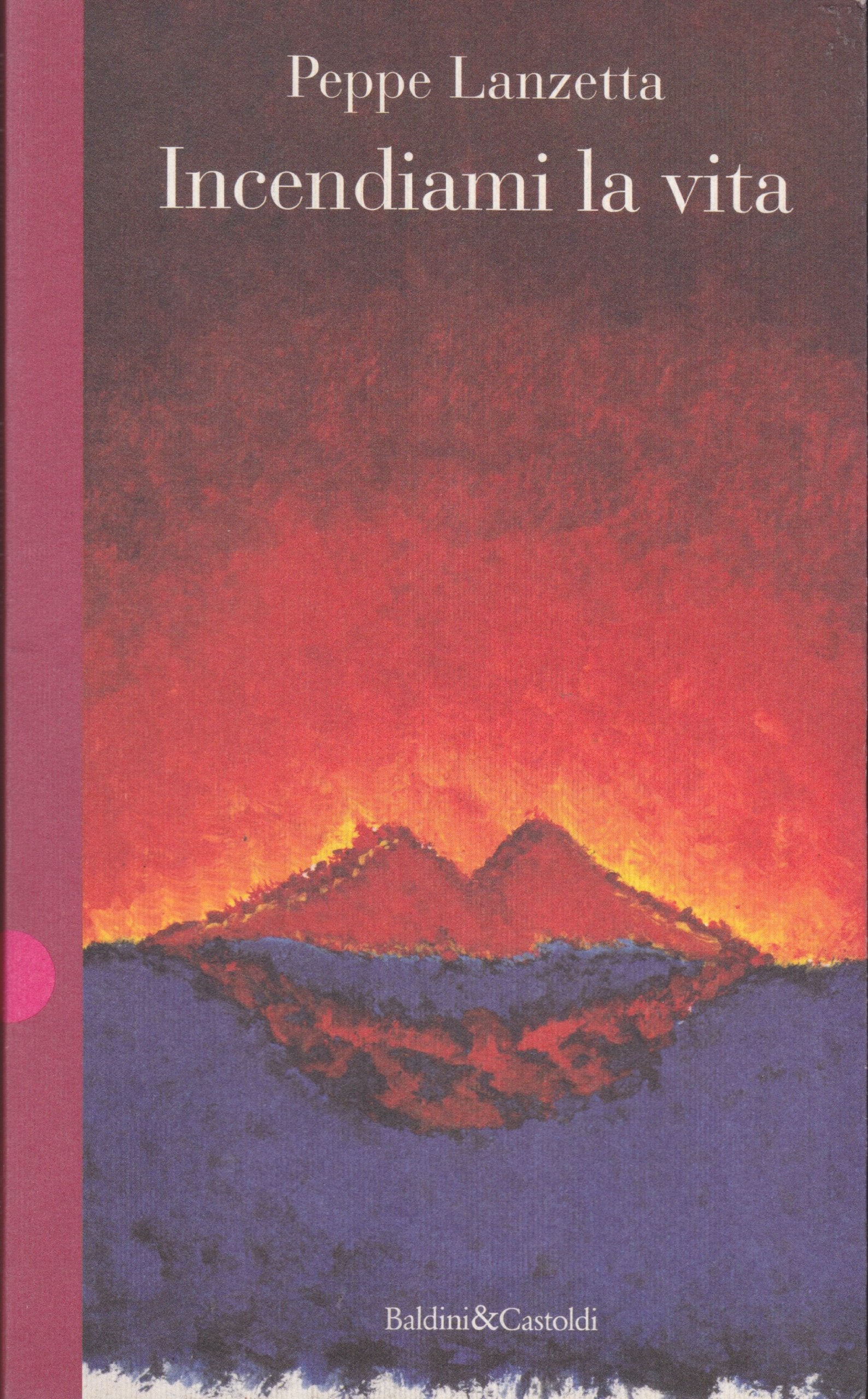 Incendiami la vita (Romanzi e racconti) Contemporary literature