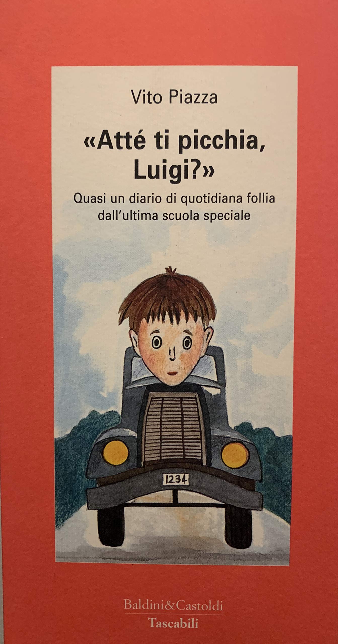 Attè Ti Picchia Luigi? Quasi Un Diario Di Quotidiana Follia Dall'ultima Scuola Speciale book