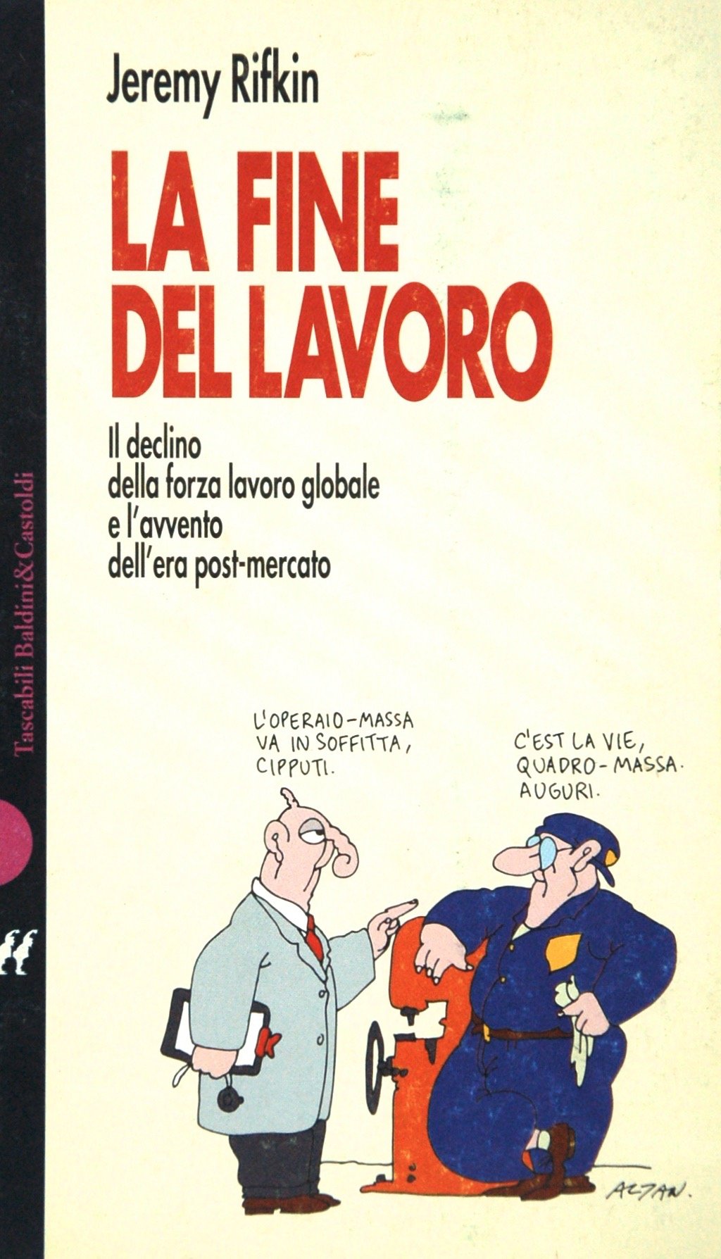 La fine del lavoro. Il declino della forza lavoro globale e l'avvento dell'era post-mercato (I Nani) Social Sciences