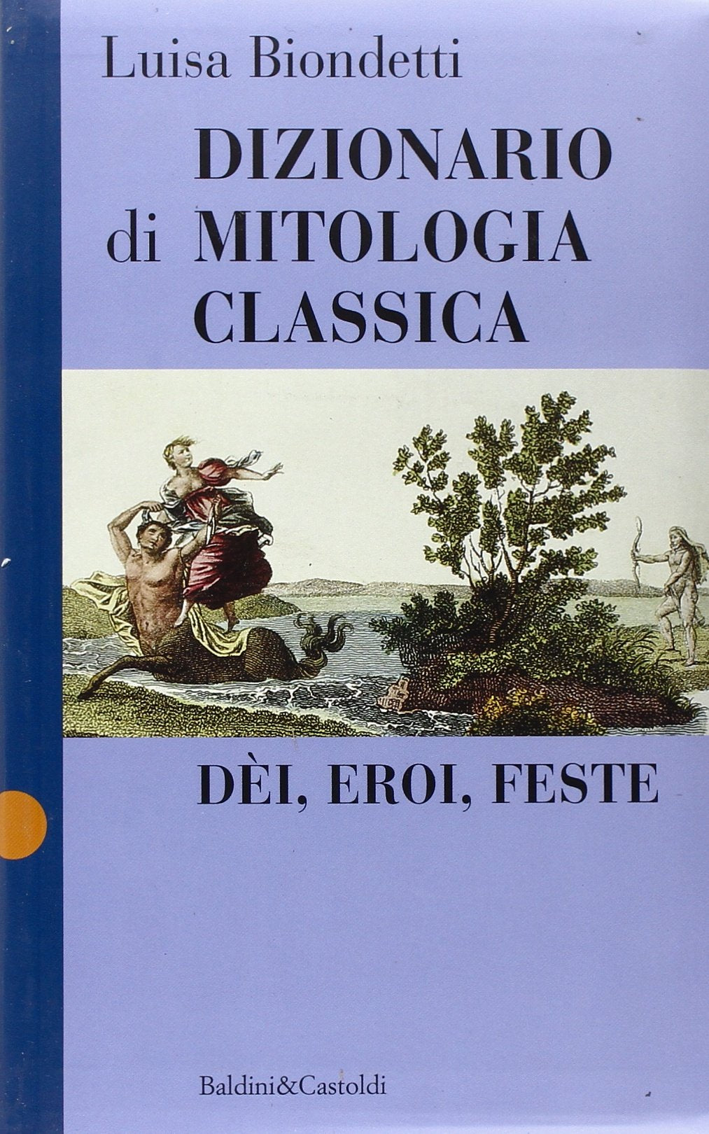 Dizionario di mitologia classica. Dei, eroi, feste book