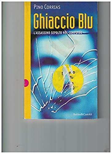 Ghiaccio blu. L'assassino sepolto nei computer: una storia vera (Romanzi e racconti) Contemporary literature