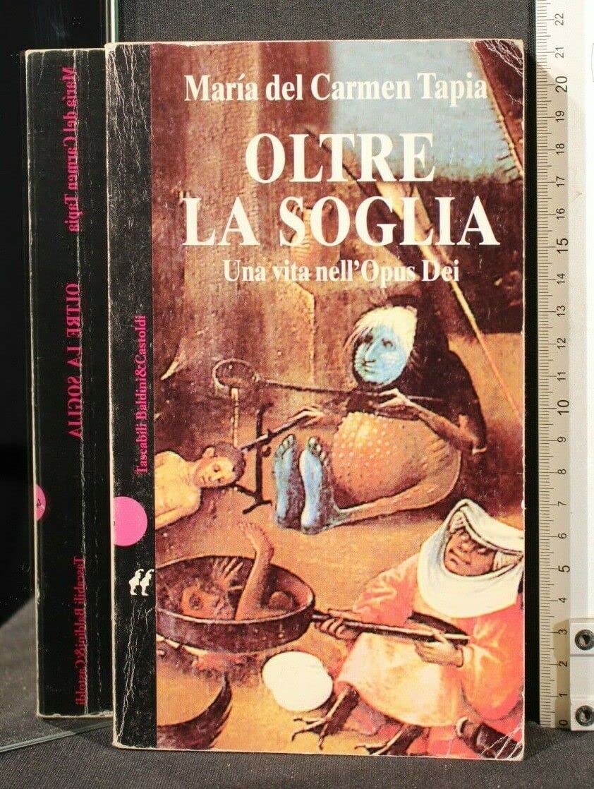 Oltre la soglia. Una vita nell'Opus Dei. Un viaggio nel fanatismo book