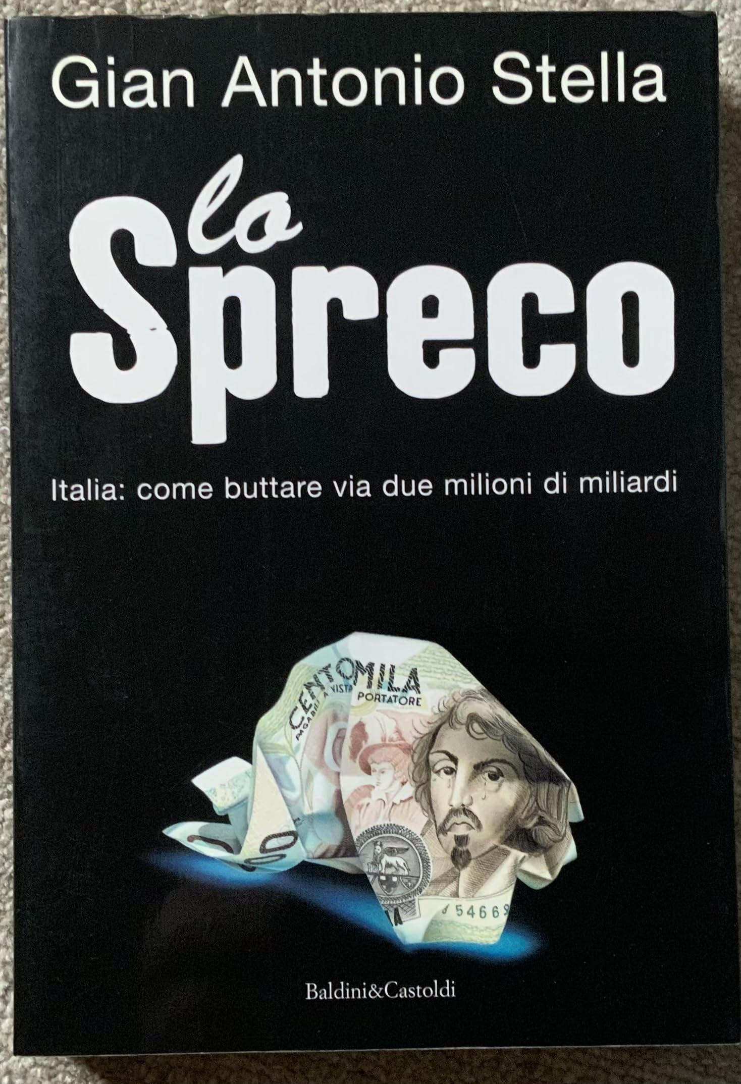 Lo spreco. Italia: come buttare via due milioni di miliardi book