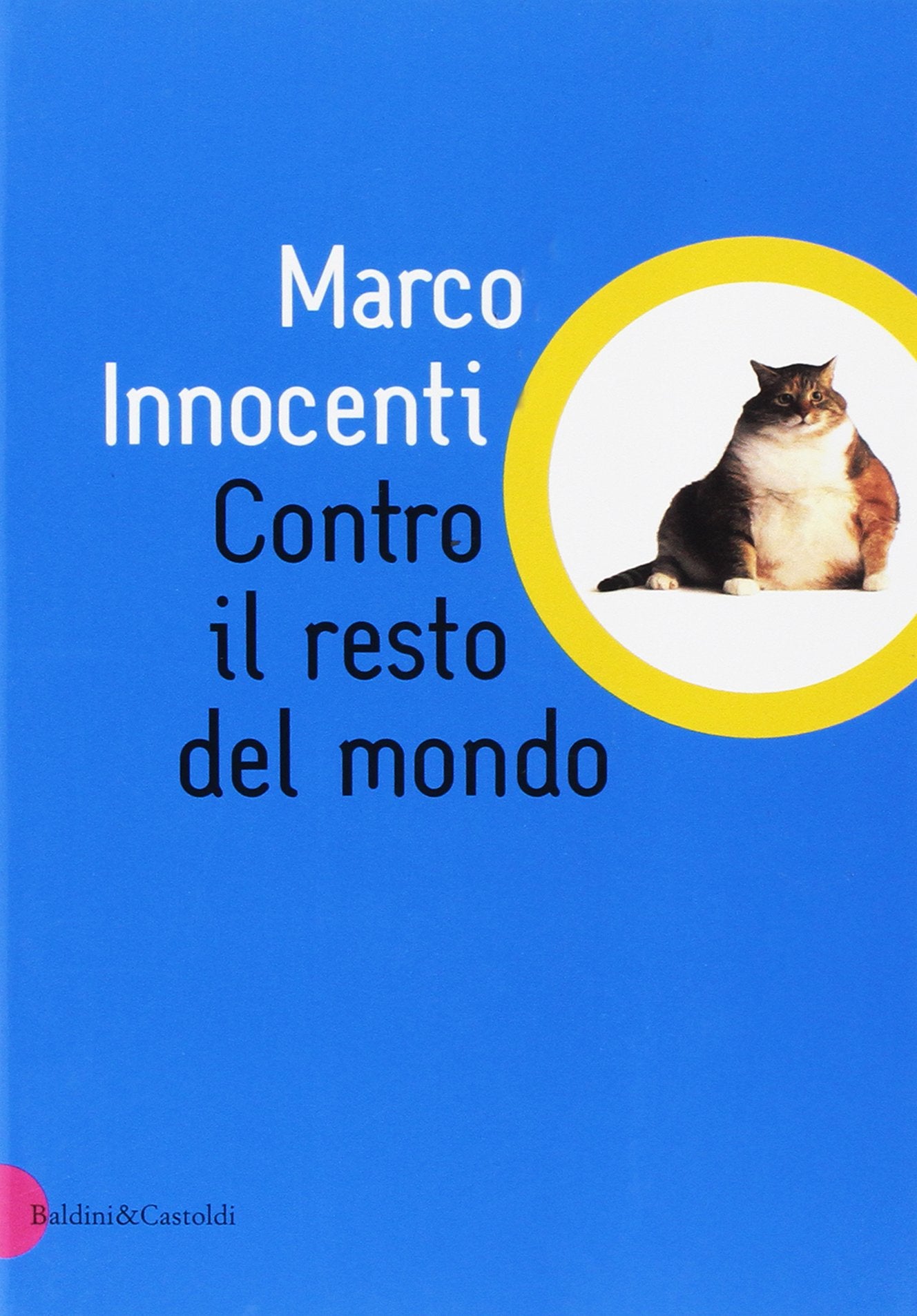Contro il resto del mondo (Romanzi e racconti) Contemporary literature