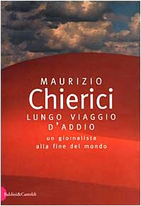 Lungo viaggio d'addio. Un giornalista alla fine del mondo book