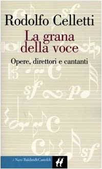 La grana della voce. Opere, direttori, cantanti Arts & Music
