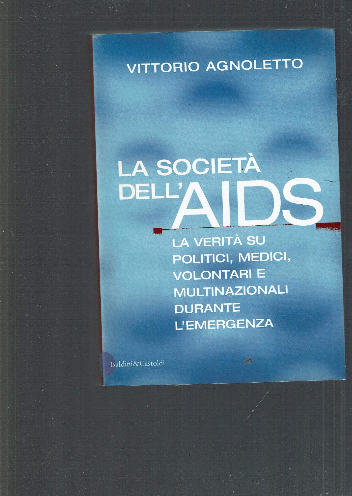 La società dell'AIDS. La verità su politici, giornalisti, medici, volontari e multinazionali durante l'emergenza book
