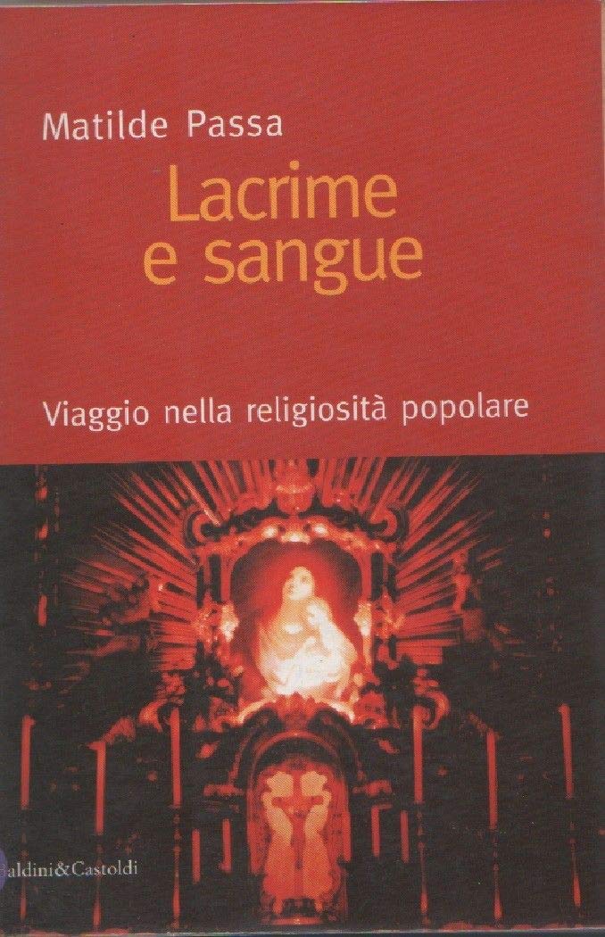Lacrime e sangue. viaggio nella religiosità popolare (I saggi) Books