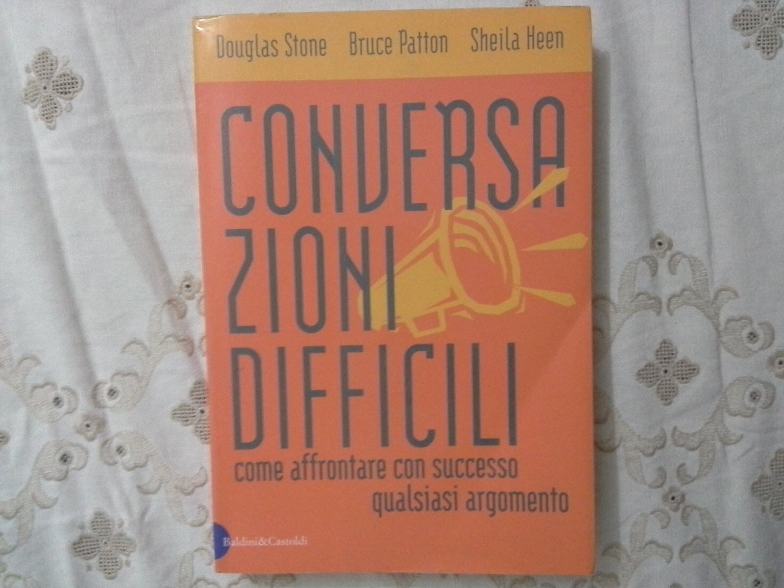 Conversazioni difficili: come affrontare con successo qualsiasi argomento book