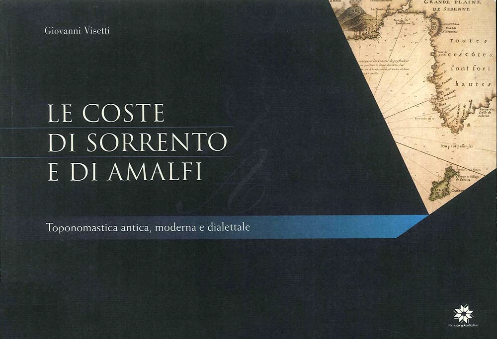 Le coste di Sorrento e di Amalfi. Toponomastica antica, moderna e dialettale Leisure, Home & Garden