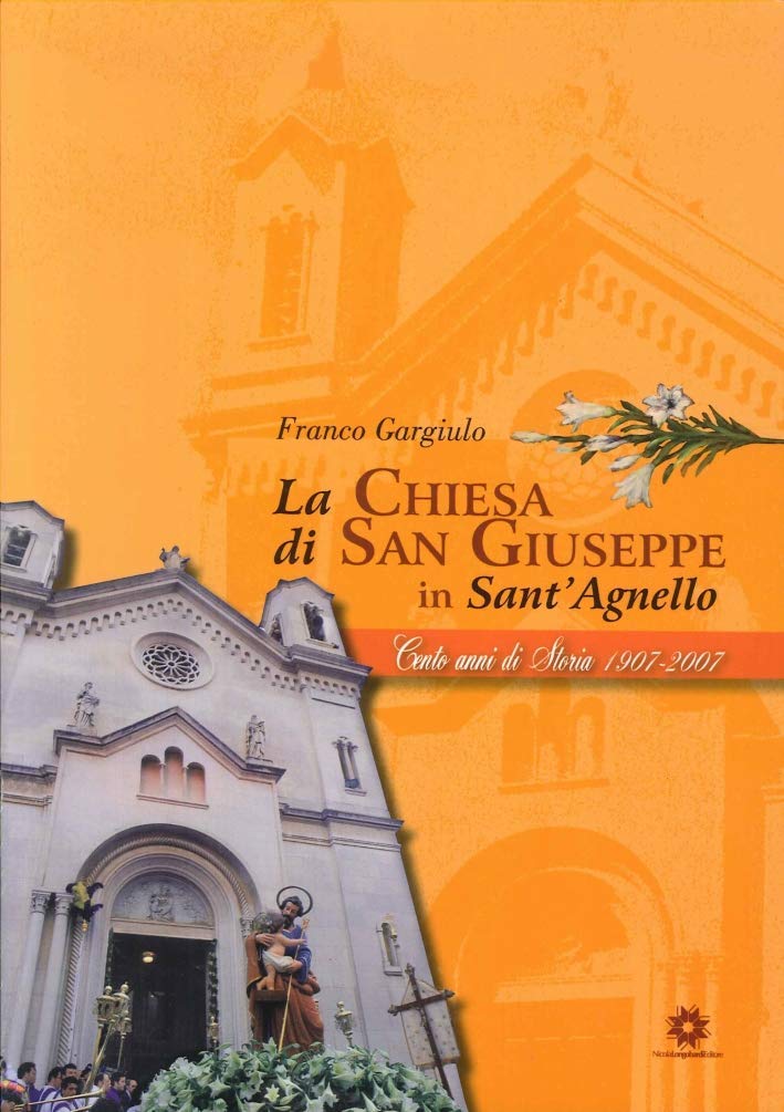 La chiesa di San Giuseppe in Sant'Agnello. 100 anni di storia 1907-2007 book