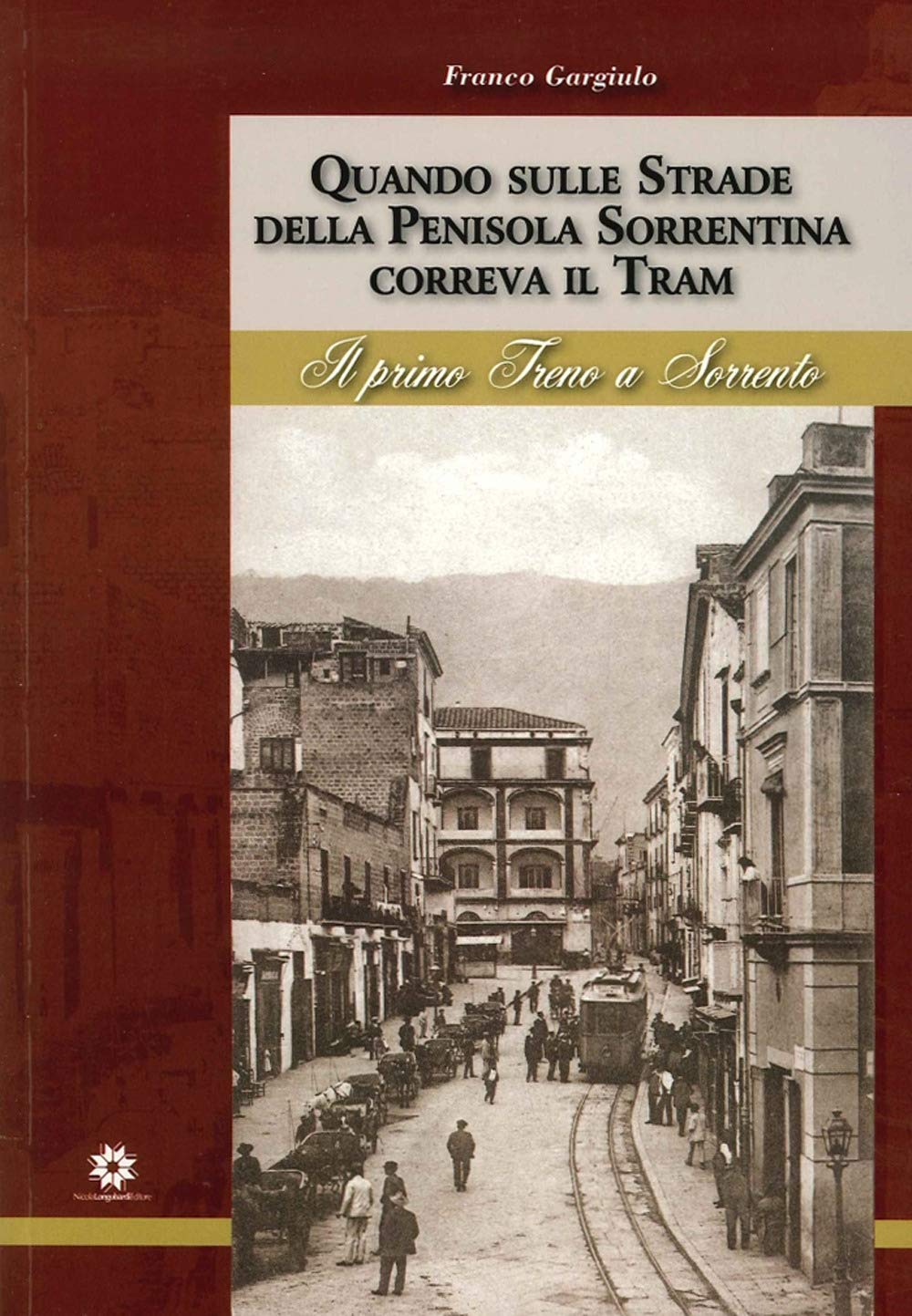 Quando sulle strade della Penisola Sorrentina correva il tram. Il primo treno a Sorrento book