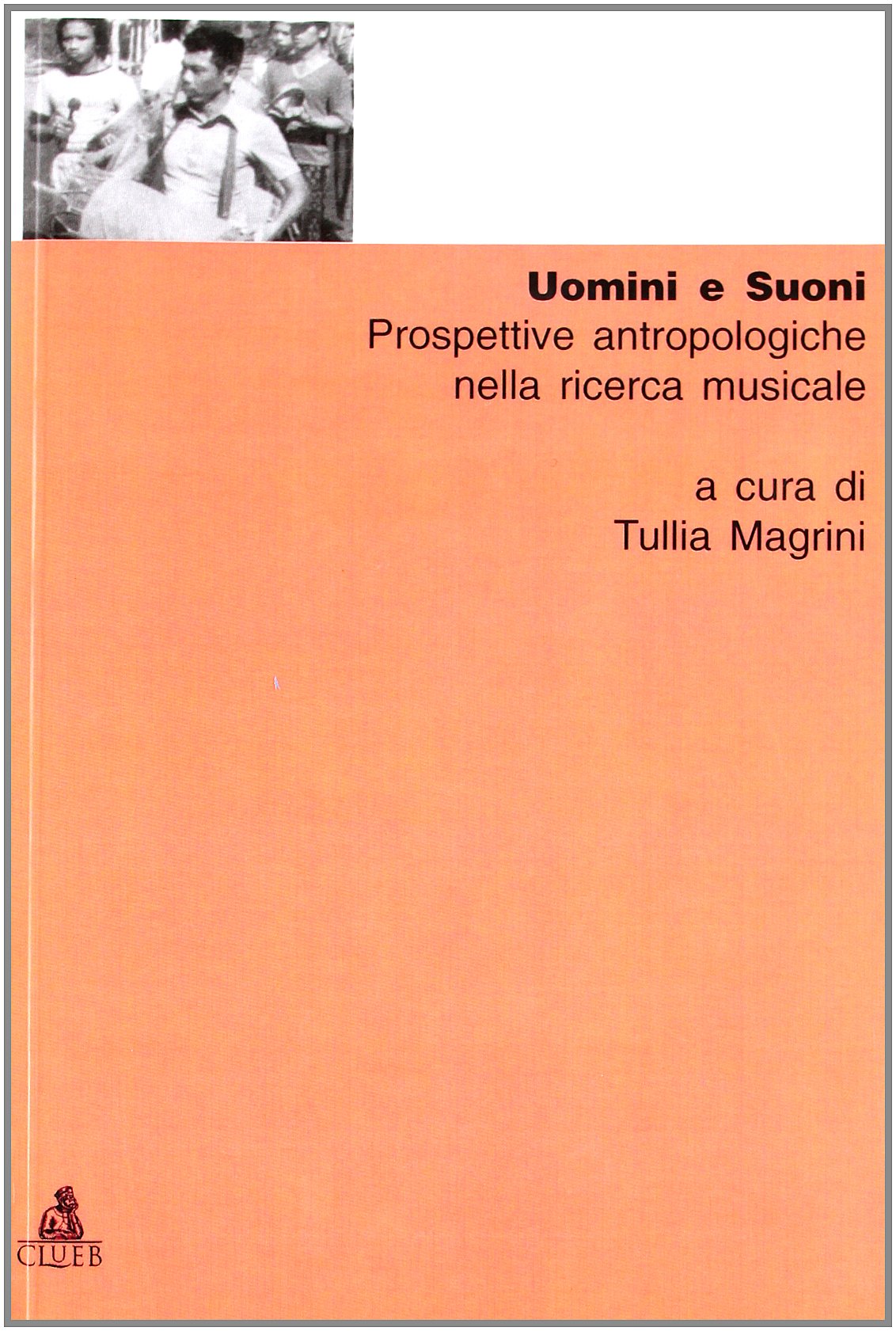 Uomini e suoni. Prospettive antropologiche nella ricerca musicale book