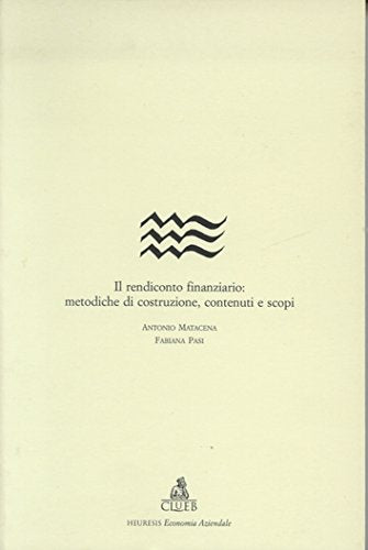 Il rendiconto finanziario: metodiche di costruzione, contenuti e scopi book