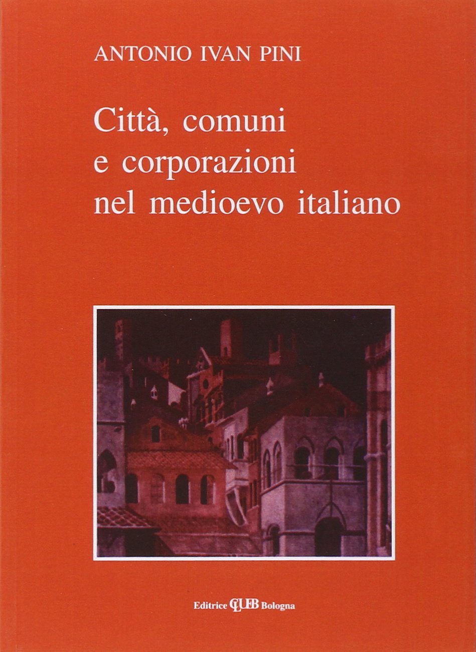 Città, comuni, corporazioni nel Medioevo italiano book