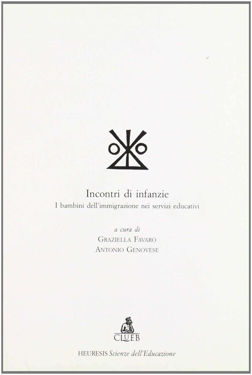 Incontri di infanzie. I bambini dell'immigrazione nei servizi educativi book