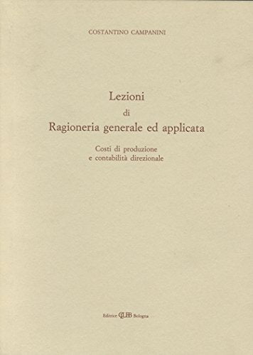 Lezioni di ragioneria generale e applicata. Costi di produzione e contabilità direzionale book