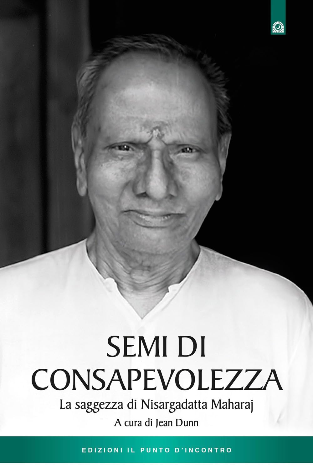 Semi di consapevolezza. La saggezza di Nisargadatta Maharaj Philosophy