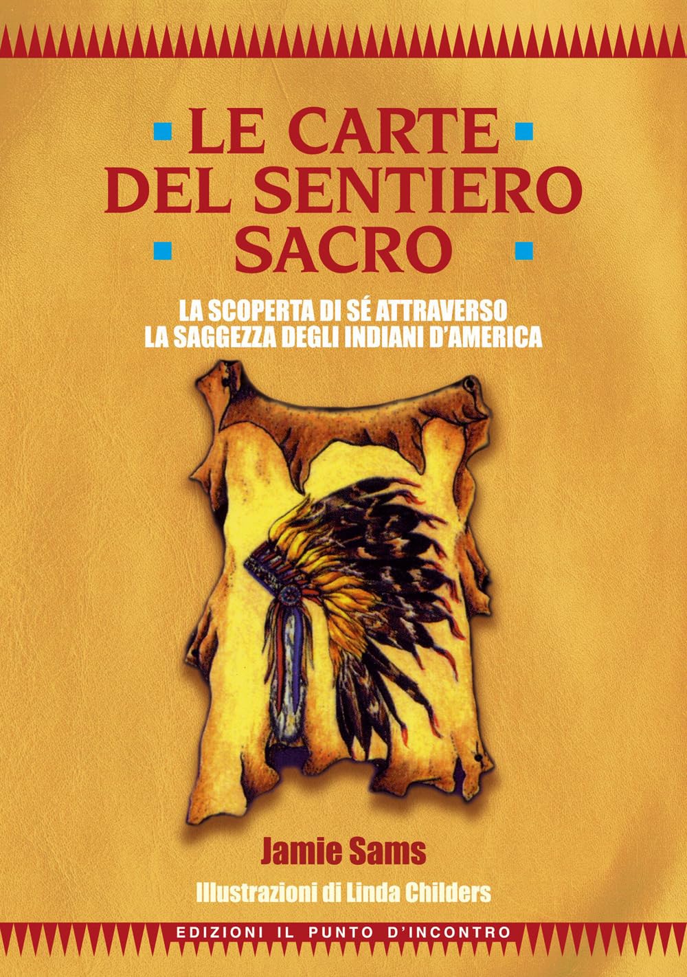 Le carte del sentiero sacro. La scoperta del sè attraverso la saggezza degli Indiani d'America. Con 44 carte book