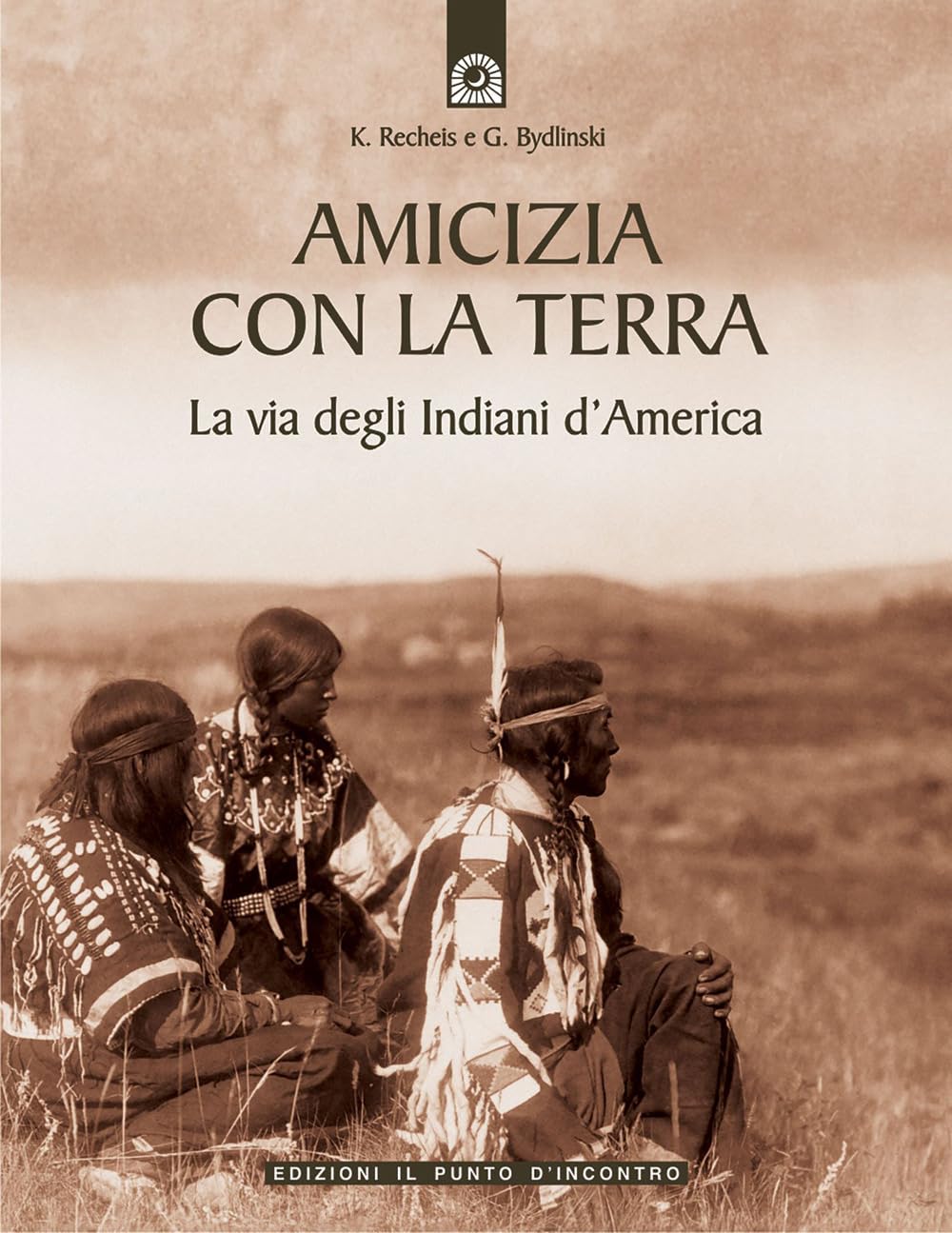Amicizia con la terra. La via degli indiani d'America (Saggezza pellerossa) Books